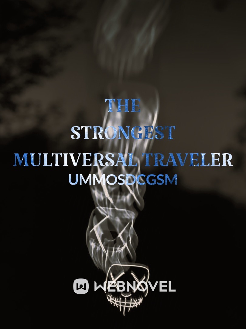 The Strongest Multiversal Traveler