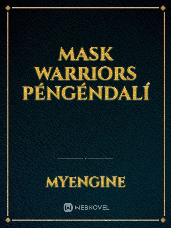 Mask Warriors

Péngéndalí