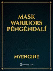 Mask Warriors

Péngéndalí Book