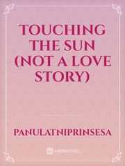 Touching The Sun (Not A Love Story) Book