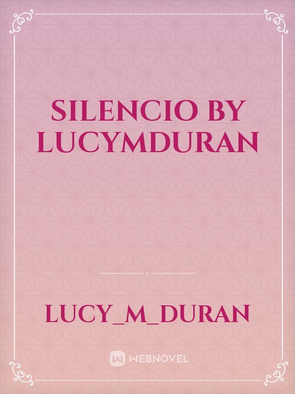 Silencio by LucyMDuran