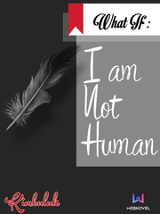 What If : I am not Human Book