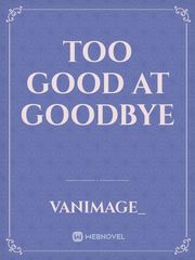 Too good at Goodbye Book