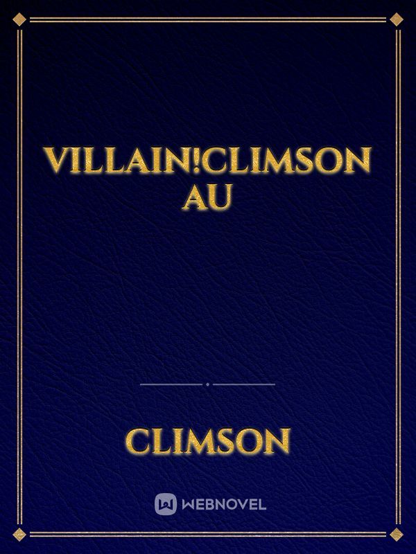 Villain!Climson AU