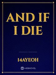 And If I Die Book