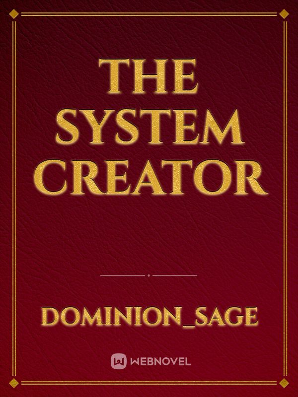 The System Creator