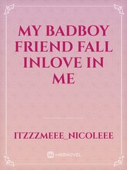 My Badboy Friend Fall Inlove In Me Book