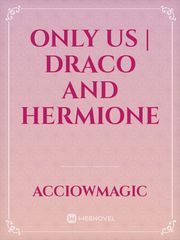 Only Us | Draco and Hermione Book