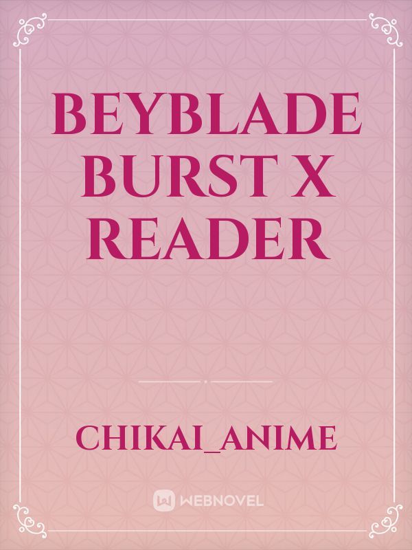 Beyblade Burst x Reader Book
