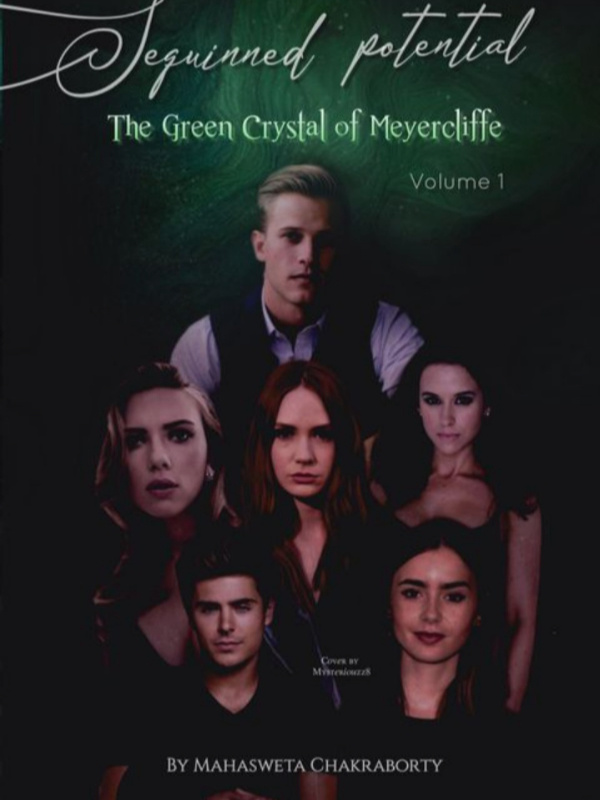The Sequinned Potential [VOLUME 1] - The Green Crystal of Meyercliffe