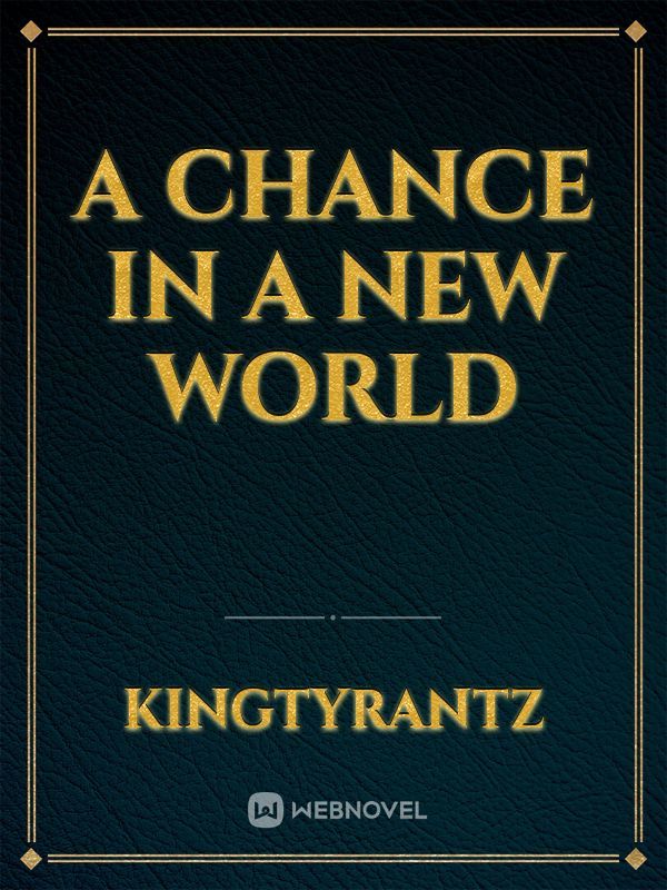 A Chance In A New World