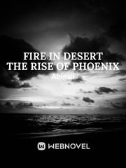 FIRE IN DESERT THE RISE OF PHOENIX Book