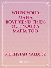 when your mafia boyfriend finds out your a mafia too Book