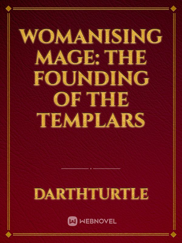 Womanising Mage: The Founding of The Templars