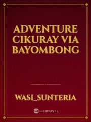 ADVENTURE CIKURAY VIA BAYOMBONG Book