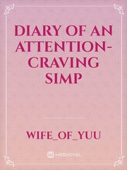 Diary of an Attention-Craving Simp Book