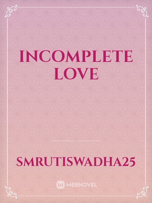Incomplete Love