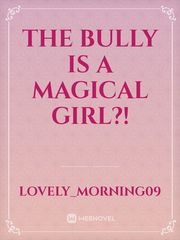 The Bully is a Magical Girl?! Book