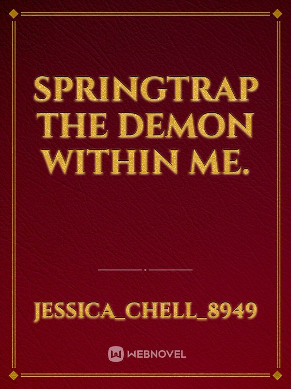 springtrap 
the demon within me. Book