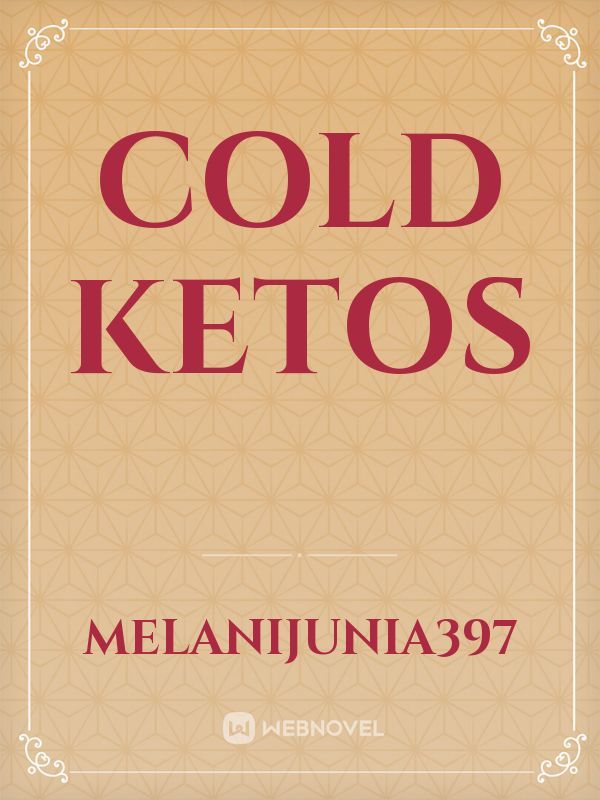 Cold Ketos