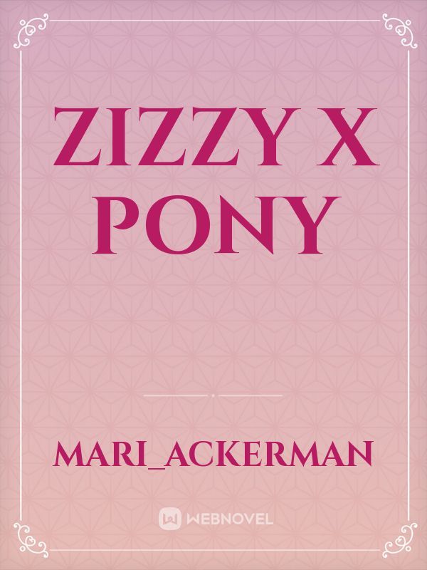 Zizzy x Pony