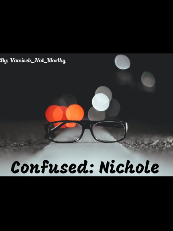 Confused: Nichole