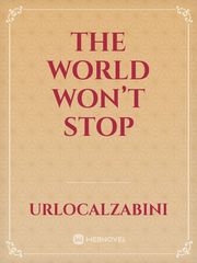 The world won’t stop Book