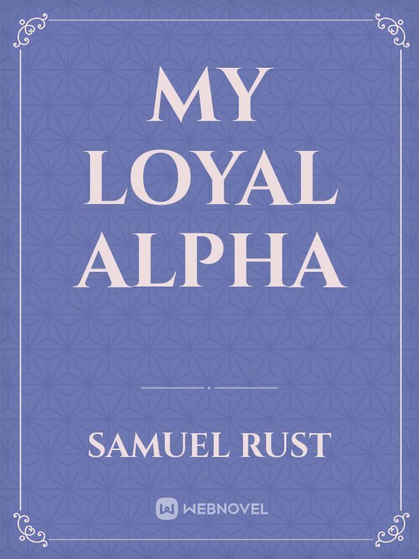 My Loyal Alpha Book