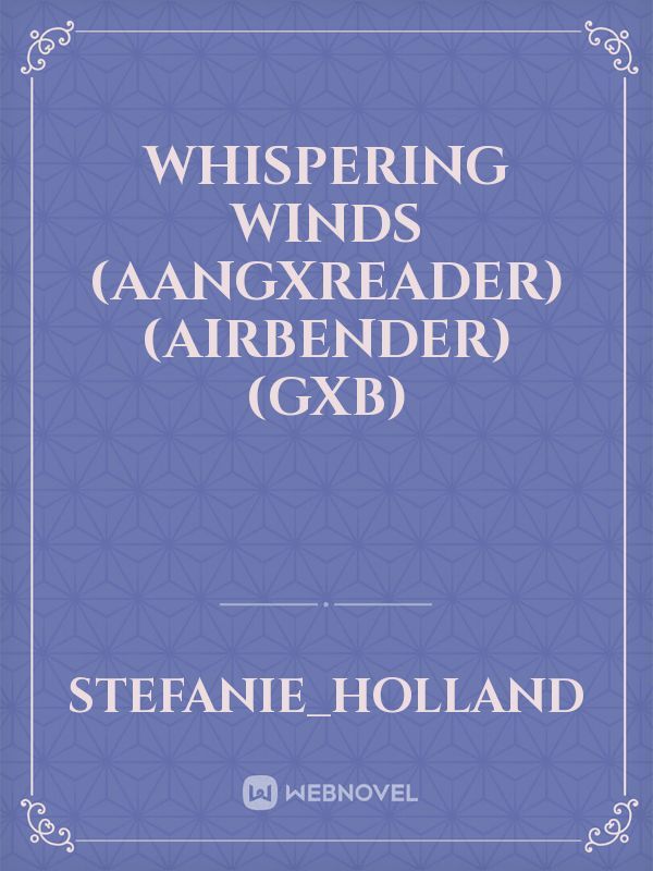Whispering Winds (AangXReader)(Airbender)(GXB)