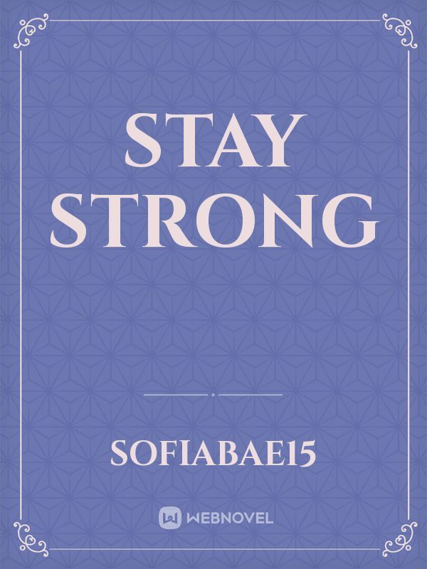 STAY
STRONG