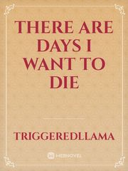 There are days I want to die Book