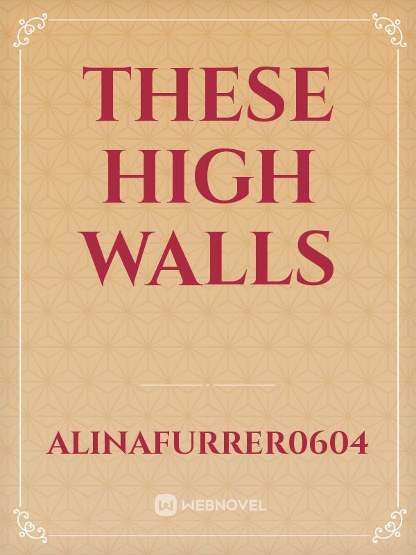 These high walls