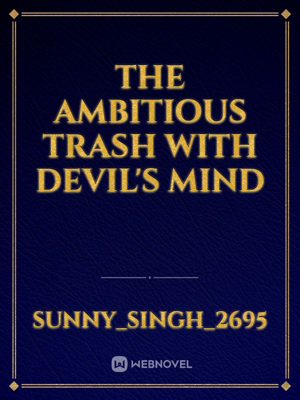 The Ambitious Trash With Devil's Mind