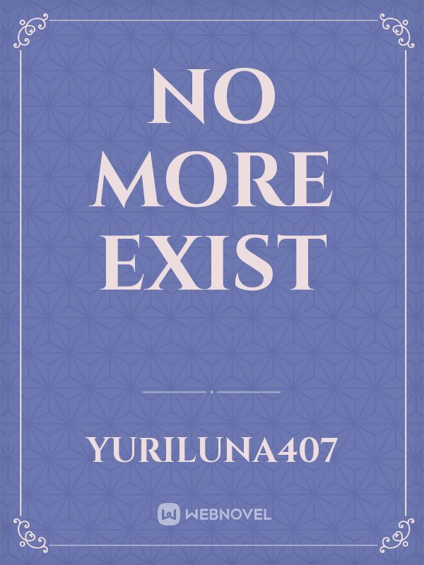 No more exist