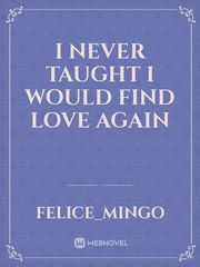 I never taught I would find love again Book