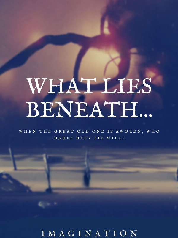 What Lies Beneath...