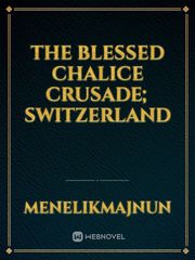 The Blessed Chalice Crusade; Switzerland Book