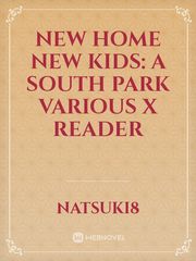New Home New Kids: A South Park Various X Reader Book