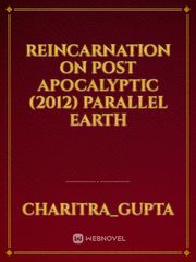 Reincarnation on Post Apocalyptic (2012) parallel Earth Book