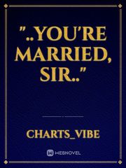 "..You're Married, sir.." Book