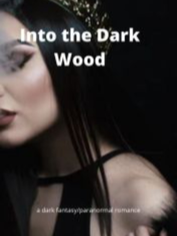Into the Dark Wood (a dark fantasy/paranormal romance)