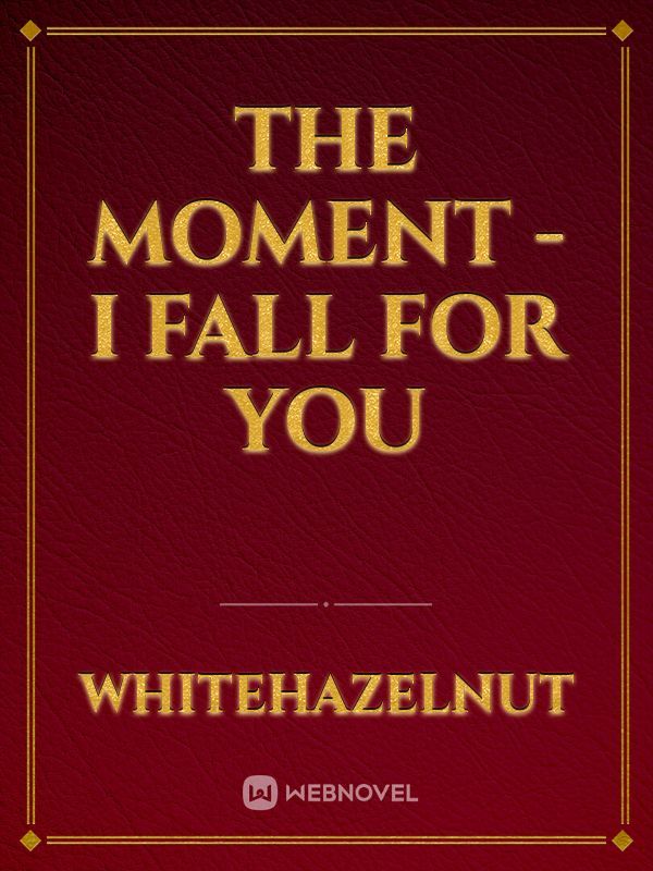 The Moment - I Fall For You Book