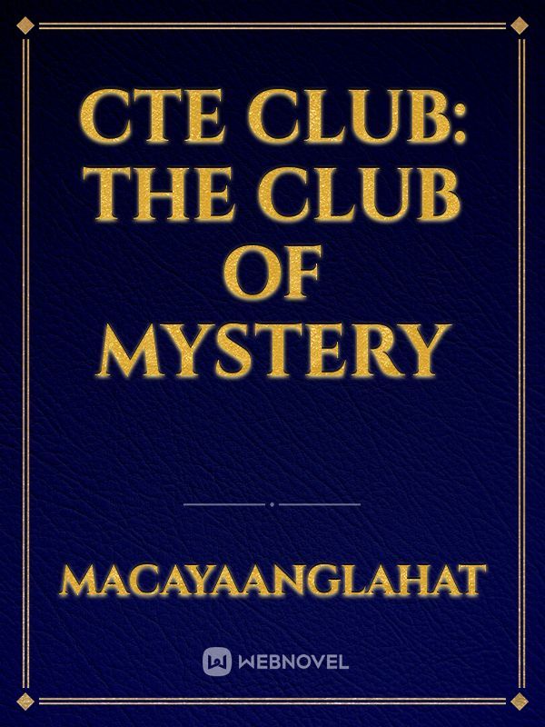 CTE Club: The Club of Mystery