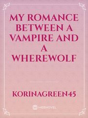 My romance between a vampire and a wherewolf Book