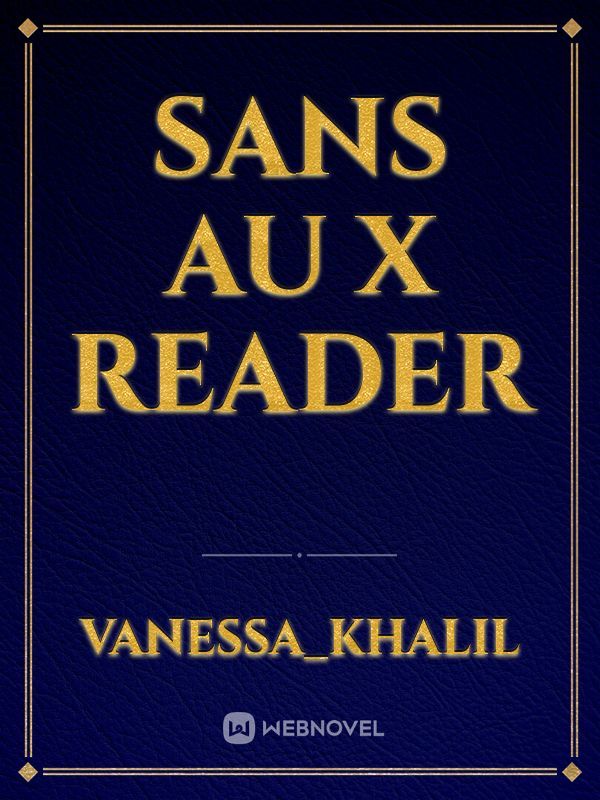 Sans au x Reader - Search Sans au x Reader page 1