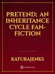 Pretend; an Inheritance Cycle Fan-Fiction Book
