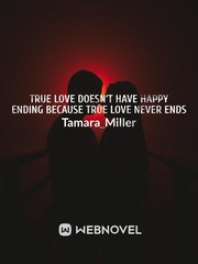True love doesn't have happy ending because true love never ends Book