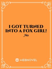 I got Turned Into a Fox Girl Book