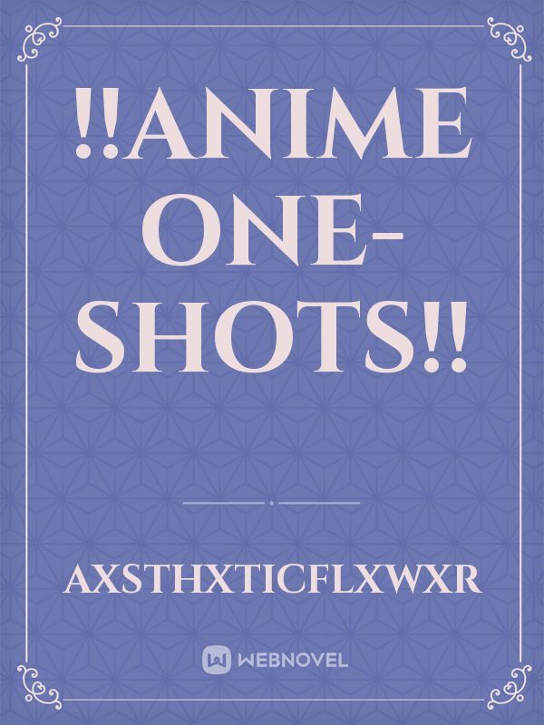 !!Anime One-Shots!!