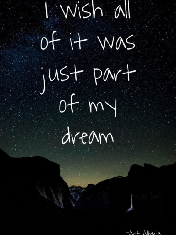I wish all of it was just part of my dream